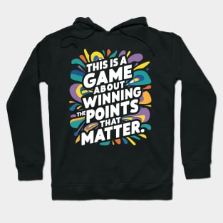 This is a game about winning the points that matter. Hoodie